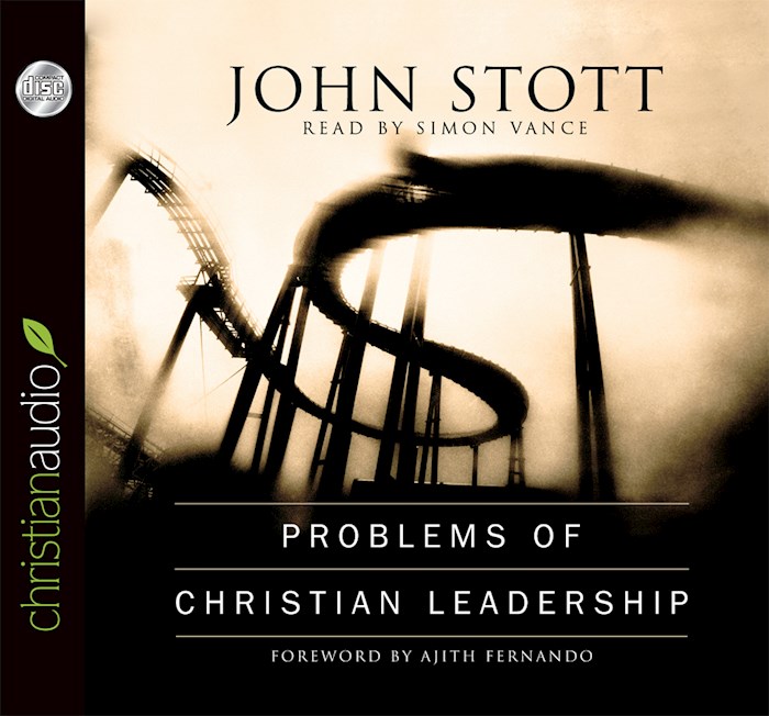 Problems Of Christian Leadership (Unabridged) (2 CD) - John Stott